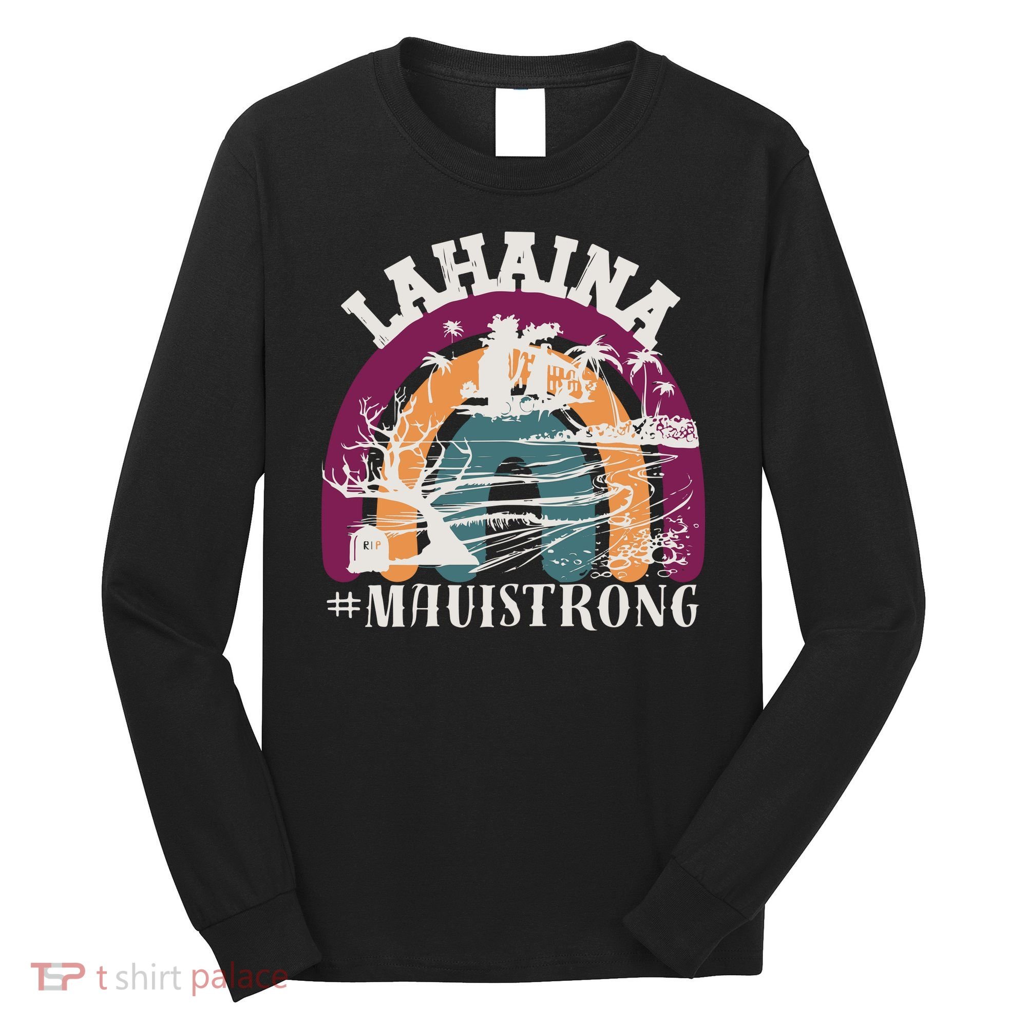 Lahaina Maui Strong Lahaina Banyan Tree Maui Hawaii Shoreline Long Sleeve Shirt