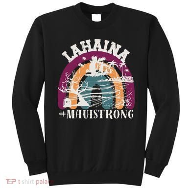 Lahaina Maui Strong Lahaina Banyan Tree Maui Hawaii Shoreline Sweatshirt