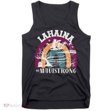 Lahaina Maui Strong Lahaina Banyan Tree Maui Hawaii Shoreline Tank Top