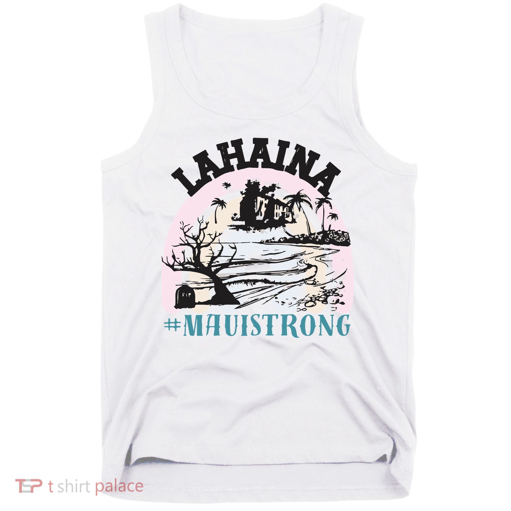 Lahaina Maui Strong Lahaina Banyan Tree Maui Hawaii Shoreline Tank Top
