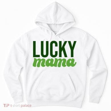 Lucky Mama St Patricks Day Hoodie