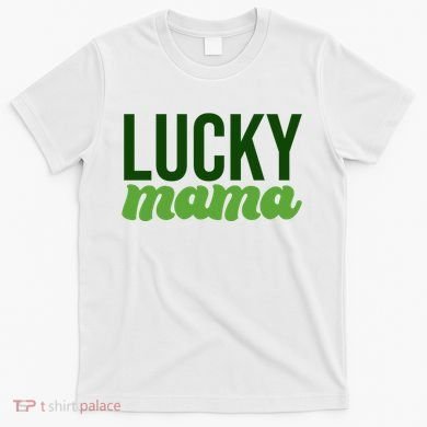 Lucky Mama St Patricks Day T-Shirt
