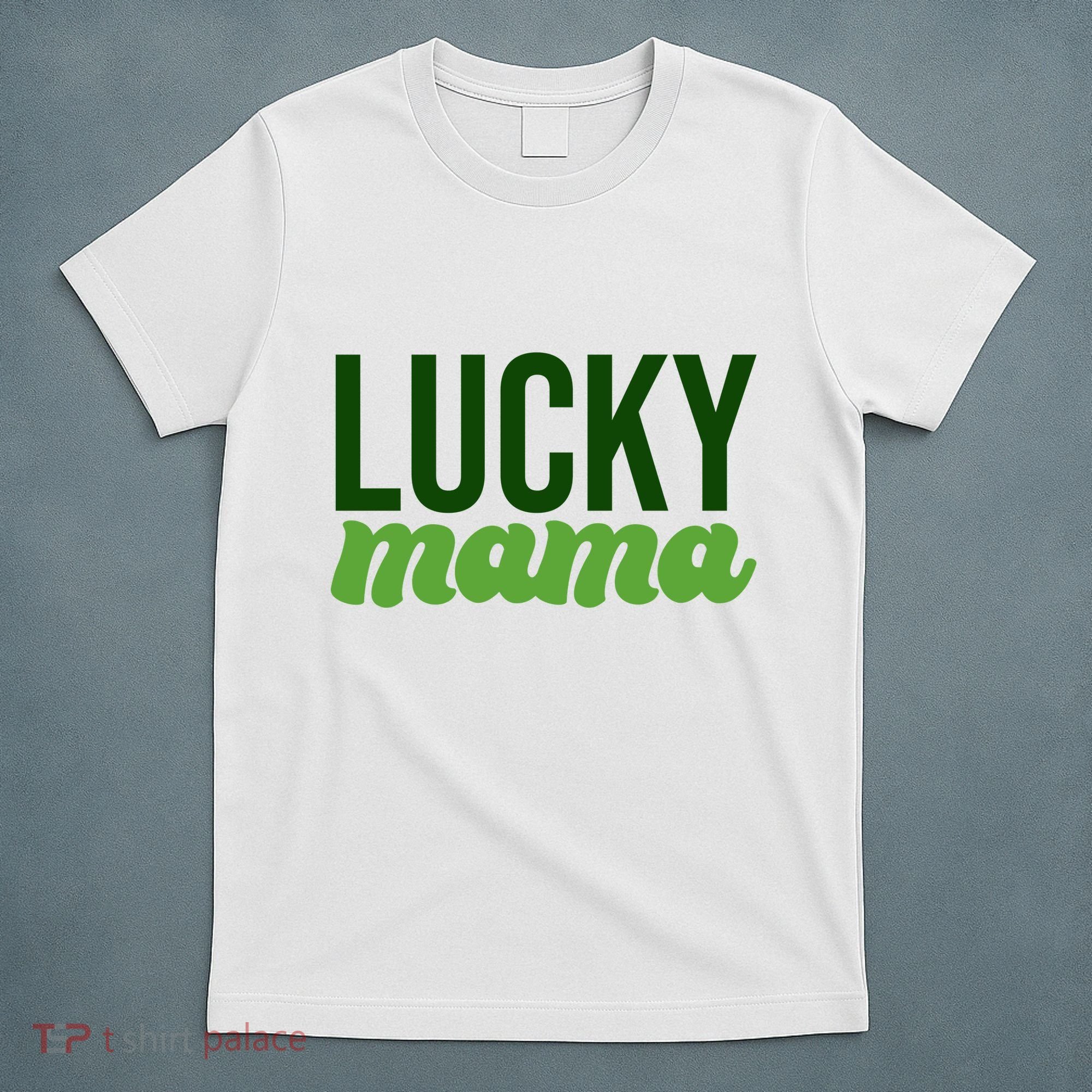 Lucky Mama St Patricks Day T-Shirt