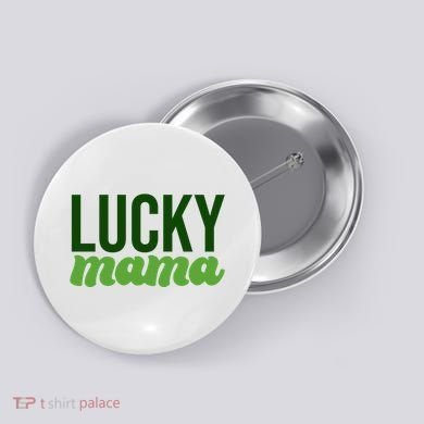 Lucky Mama St Patricks Day Button
