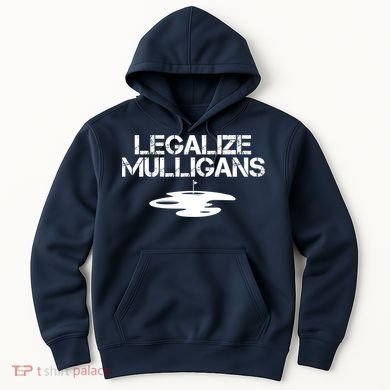 Legalize Mulligans Team Golfer Golfing Quote Saying Funny Hoodie