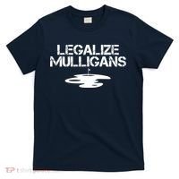 Legalize Mulligans Team Golfer Golfing Quote Saying Funny T-Shirt thumb 0