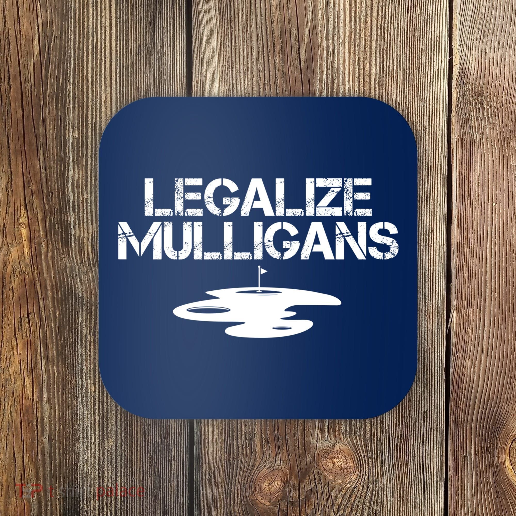 Legalize Mulligans Team Golfer Golfing Quote Saying Funny Coaster