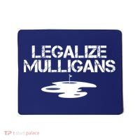 Legalize Mulligans Team Golfer Golfing Quote Saying Funny Mousepad thumb 0