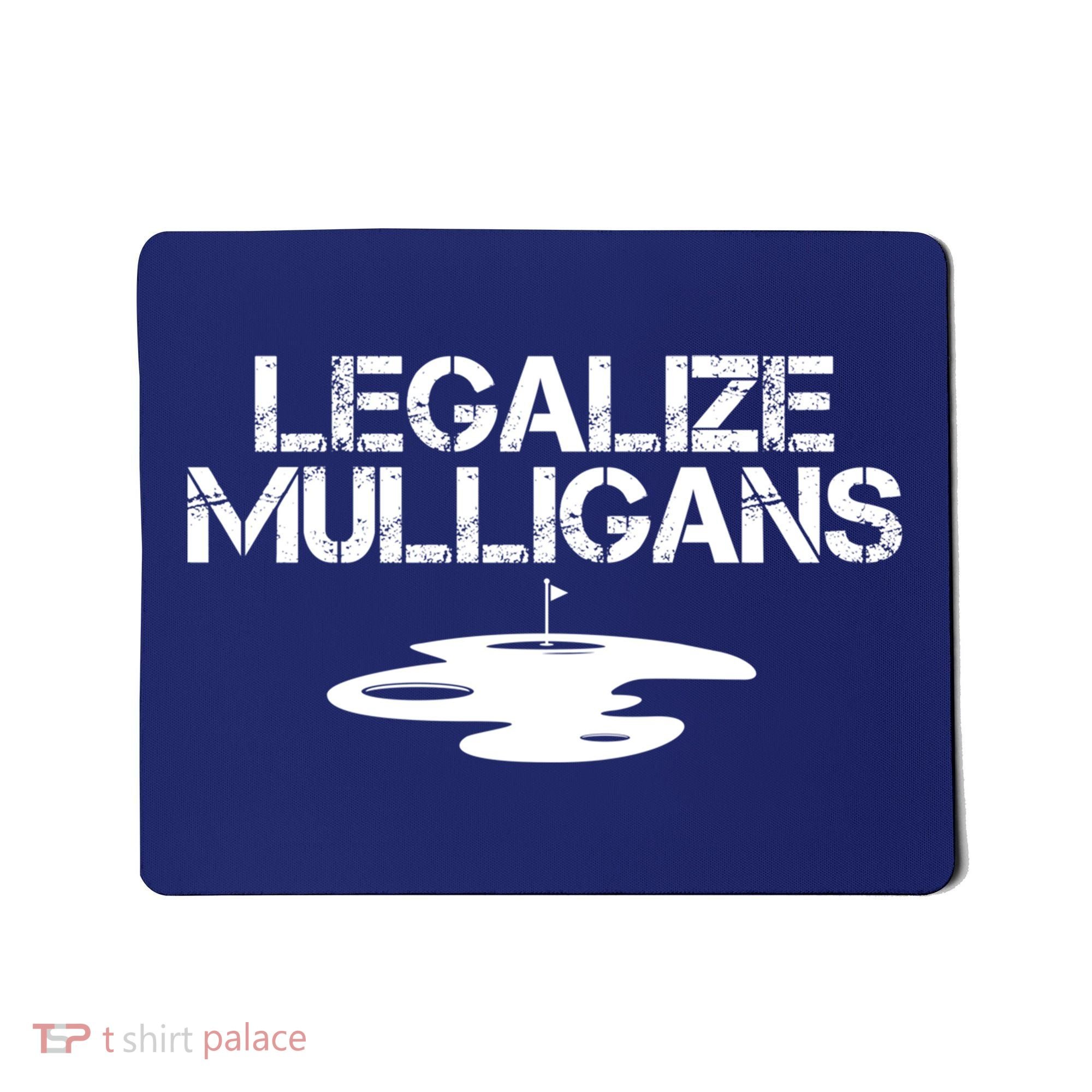 Legalize Mulligans Team Golfer Golfing Quote Saying Funny Mousepad