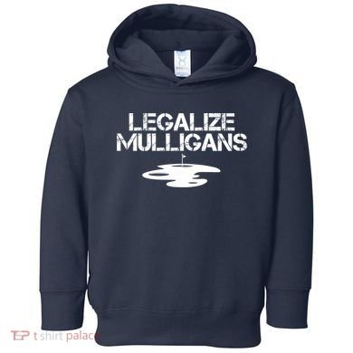 Legalize Mulligans Team Golfer Golfing Quote Saying Funny Toddler Hoodie