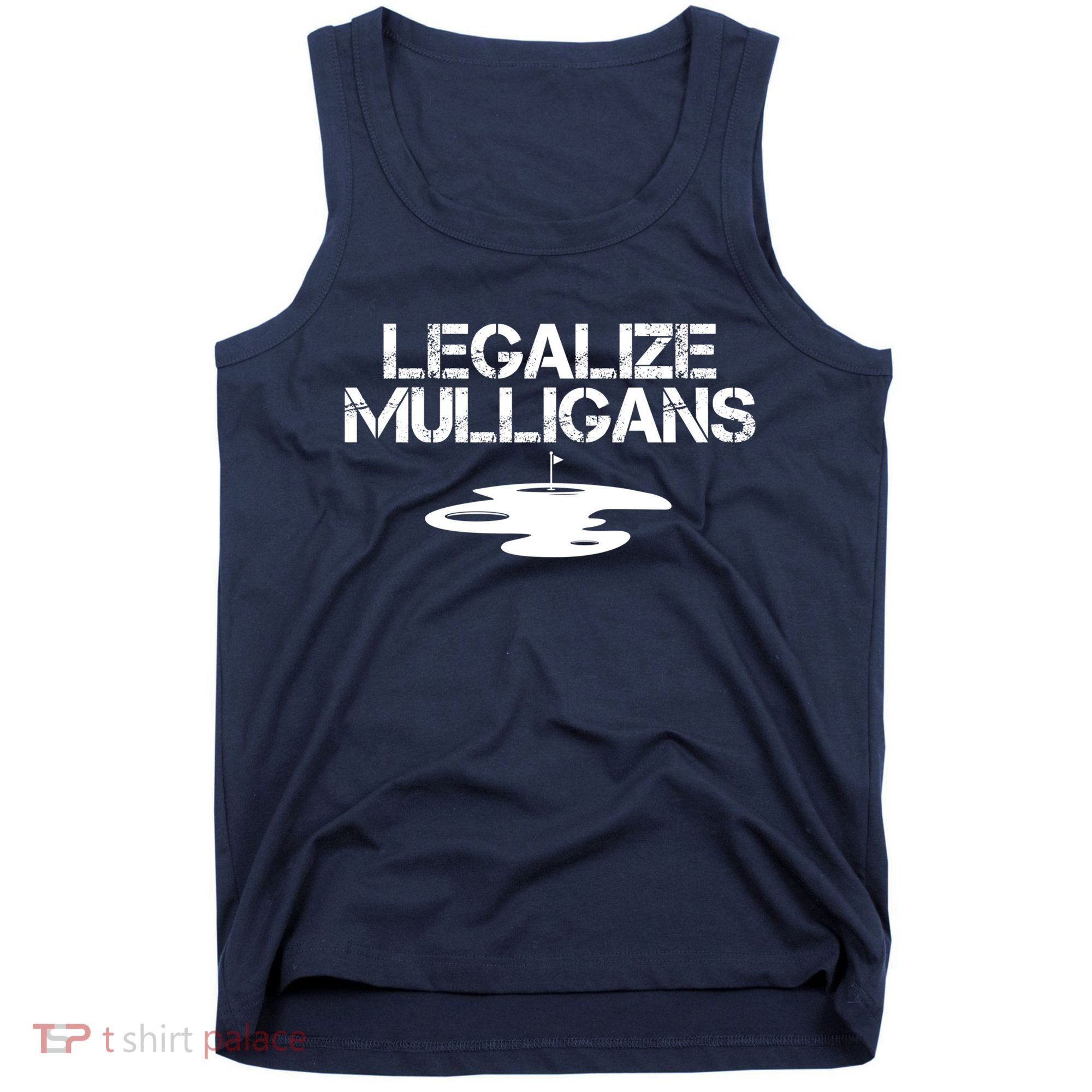 Legalize Mulligans Team Golfer Golfing Quote Saying Funny Tank Top