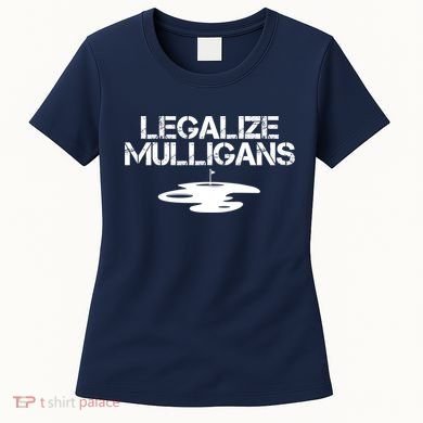 Legalize Mulligans Team Golfer Golfing Quote Saying Funny Women's T-Shirt