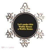 Lets Make This Waffle Houses A Waffle Home Ornament thumb 0