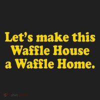 Lets Make This Waffle Houses A Waffle Home Hat thumb 2