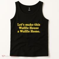 Lets Make This Waffle Houses A Waffle Home Tank Top thumb 2