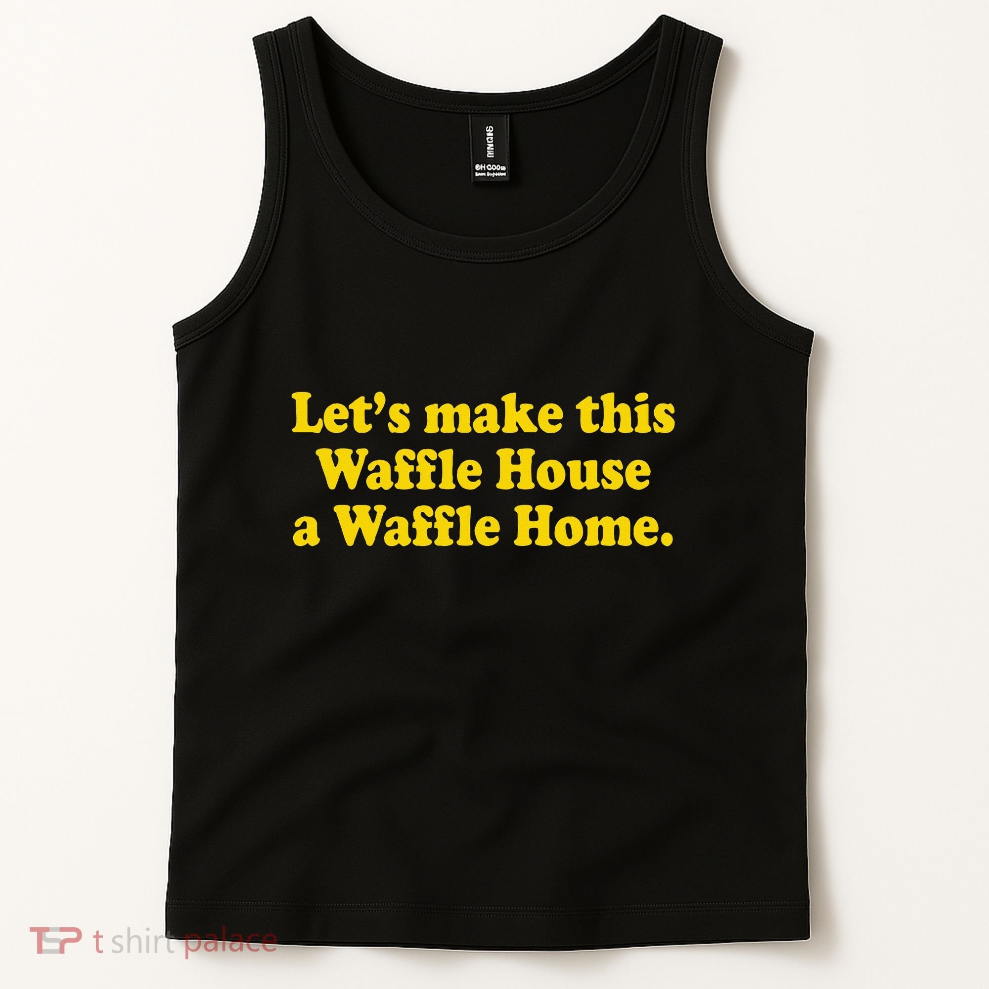 Lets Make This Waffle Houses A Waffle Home Tank Top