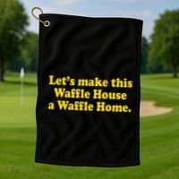 Lets Make This Waffle Houses A Waffle Home Golf Towel thumb 1