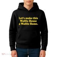Lets Make This Waffle Houses A Waffle Home Kids Hoodie thumb 4