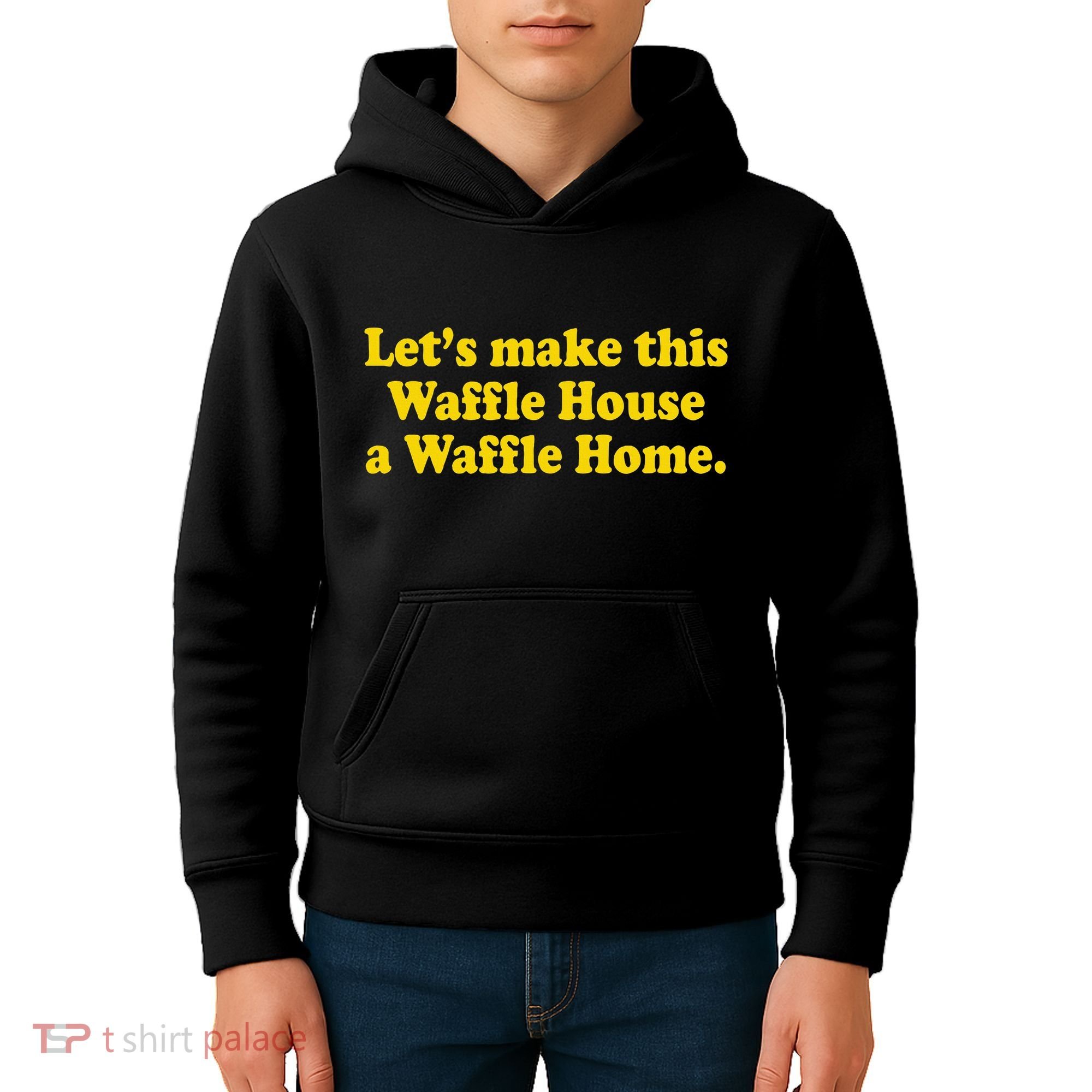 Lets Make This Waffle Houses A Waffle Home Kids Hoodie