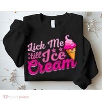 Lick Me Till Ice Cream Funny Ice Cream Love Sweatshirt thumb 2