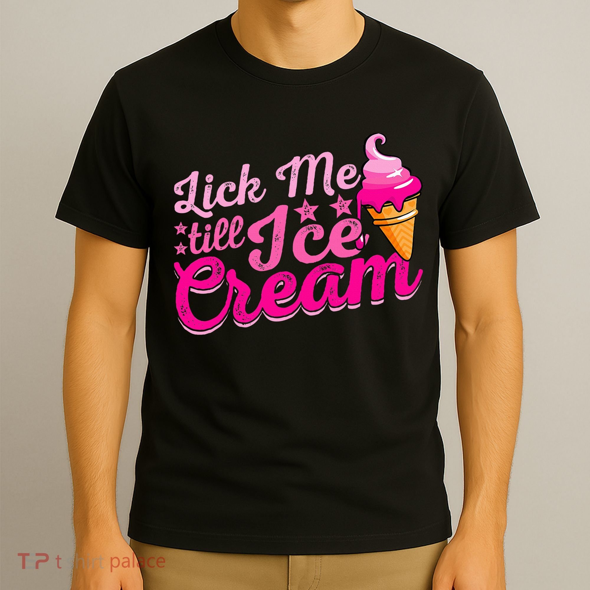 Lick Me Till Ice Cream Funny Ice Cream Love T-Shirt