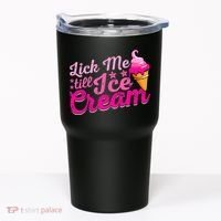 Lick Me Till Ice Cream Funny Ice Cream Love Tumbler thumb 0