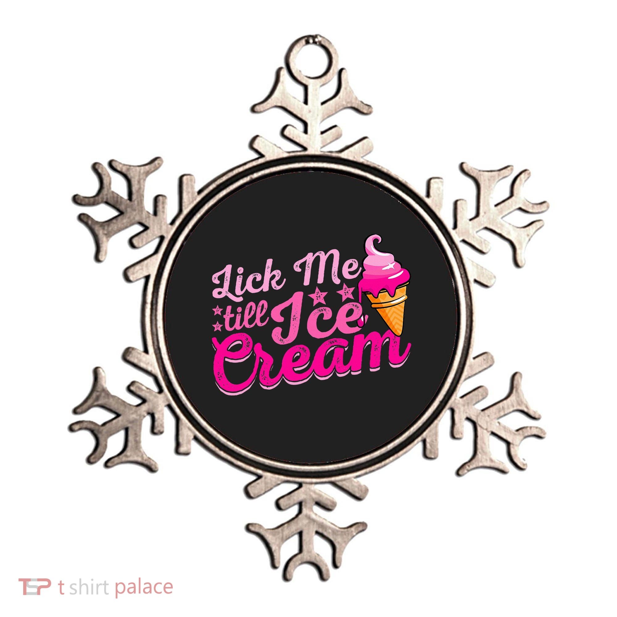 Lick Me Till Ice Cream Funny Ice Cream Love Ornament