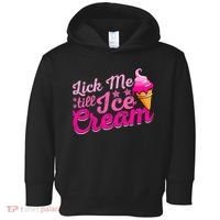 Lick Me Till Ice Cream Funny Ice Cream Love Toddler Hoodie thumb 0