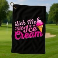 Lick Me Till Ice Cream Funny Ice Cream Love Golf Towel thumb 1