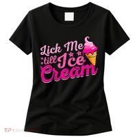 Lick Me Till Ice Cream Funny Ice Cream Love Women's T-Shirt thumb 0
