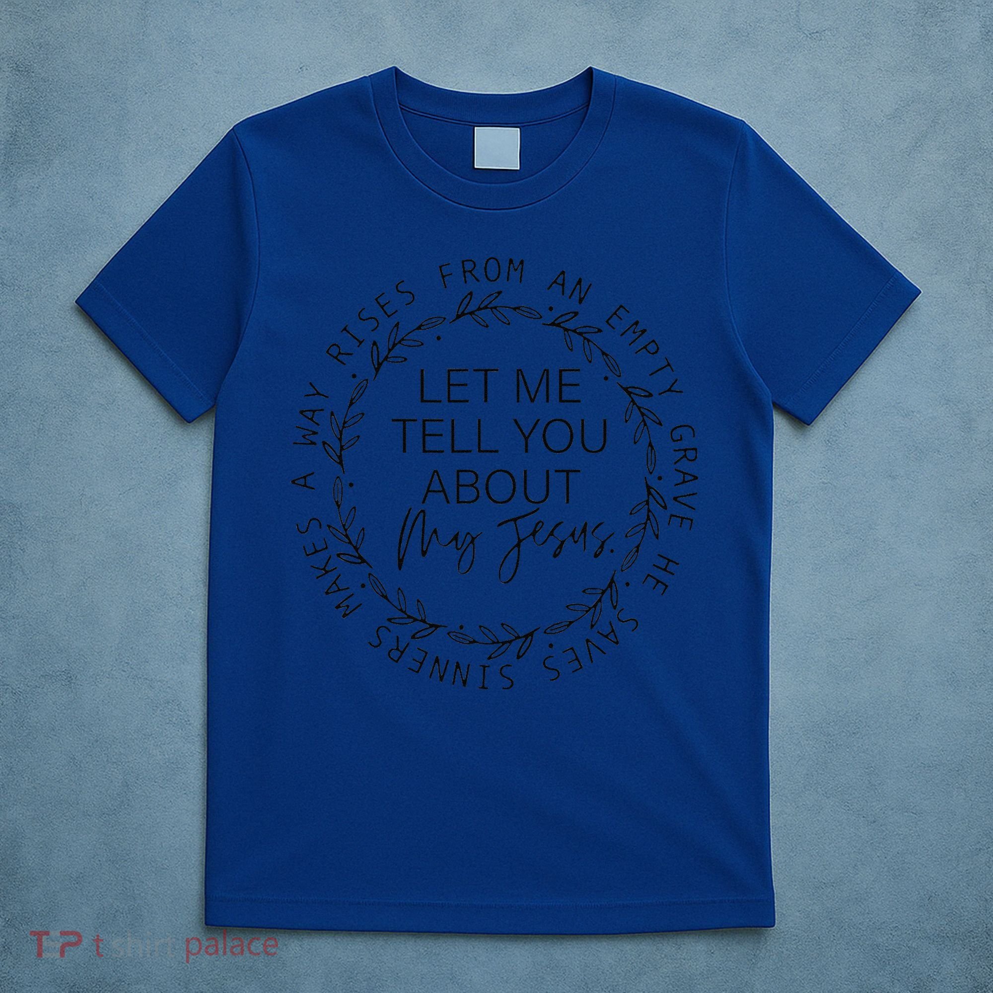 Let Me Tell You About My Jesus Religious Christian T-Shirt