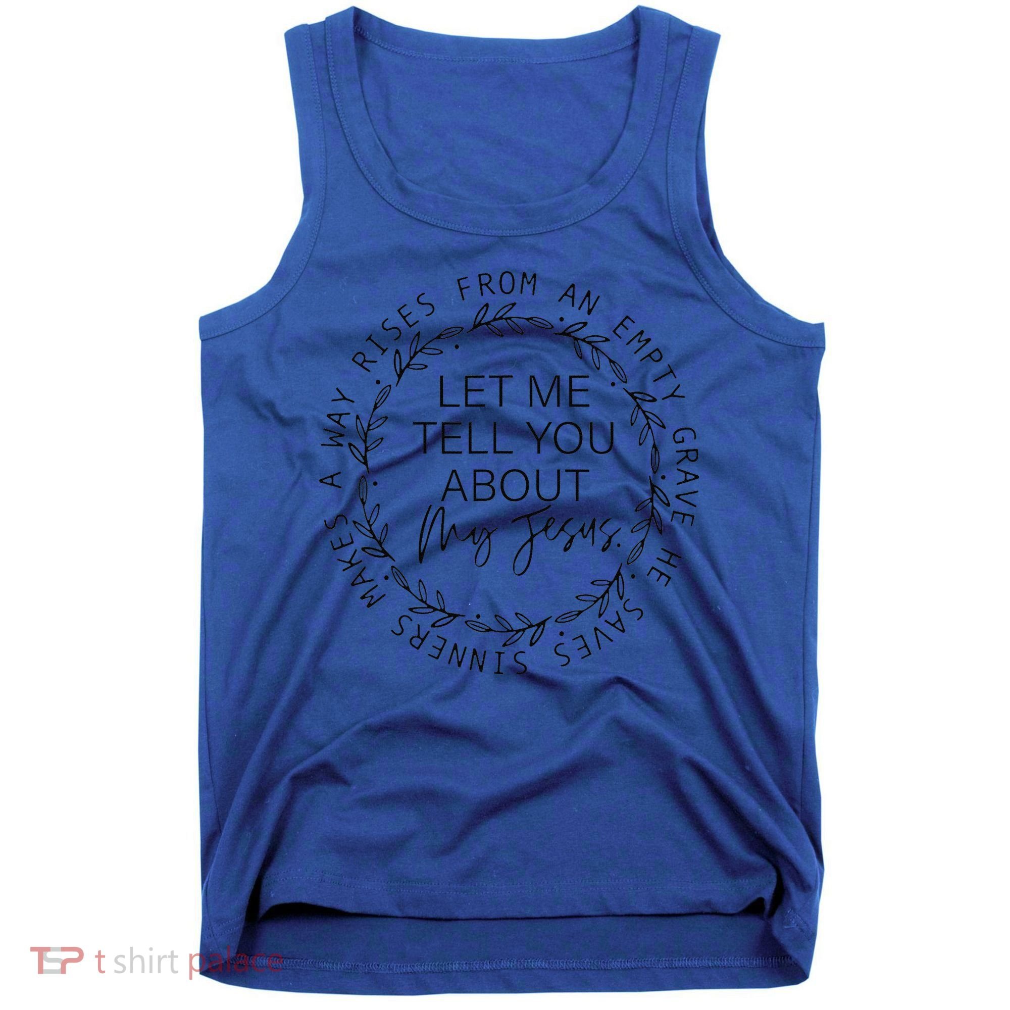 Let Me Tell You About My Jesus Religious Christian Tank Top