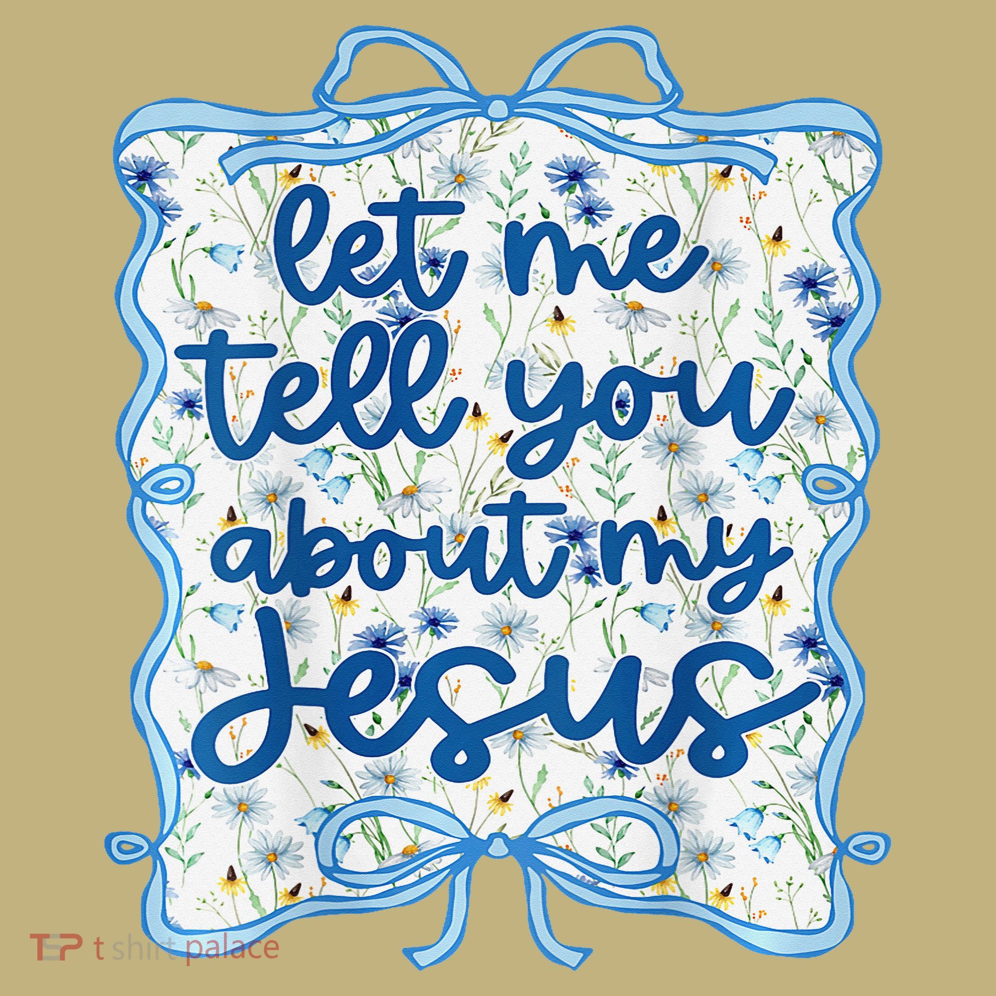Let Me Tell You About My Jesus Blue Coquette Bow Christian T-Shirt