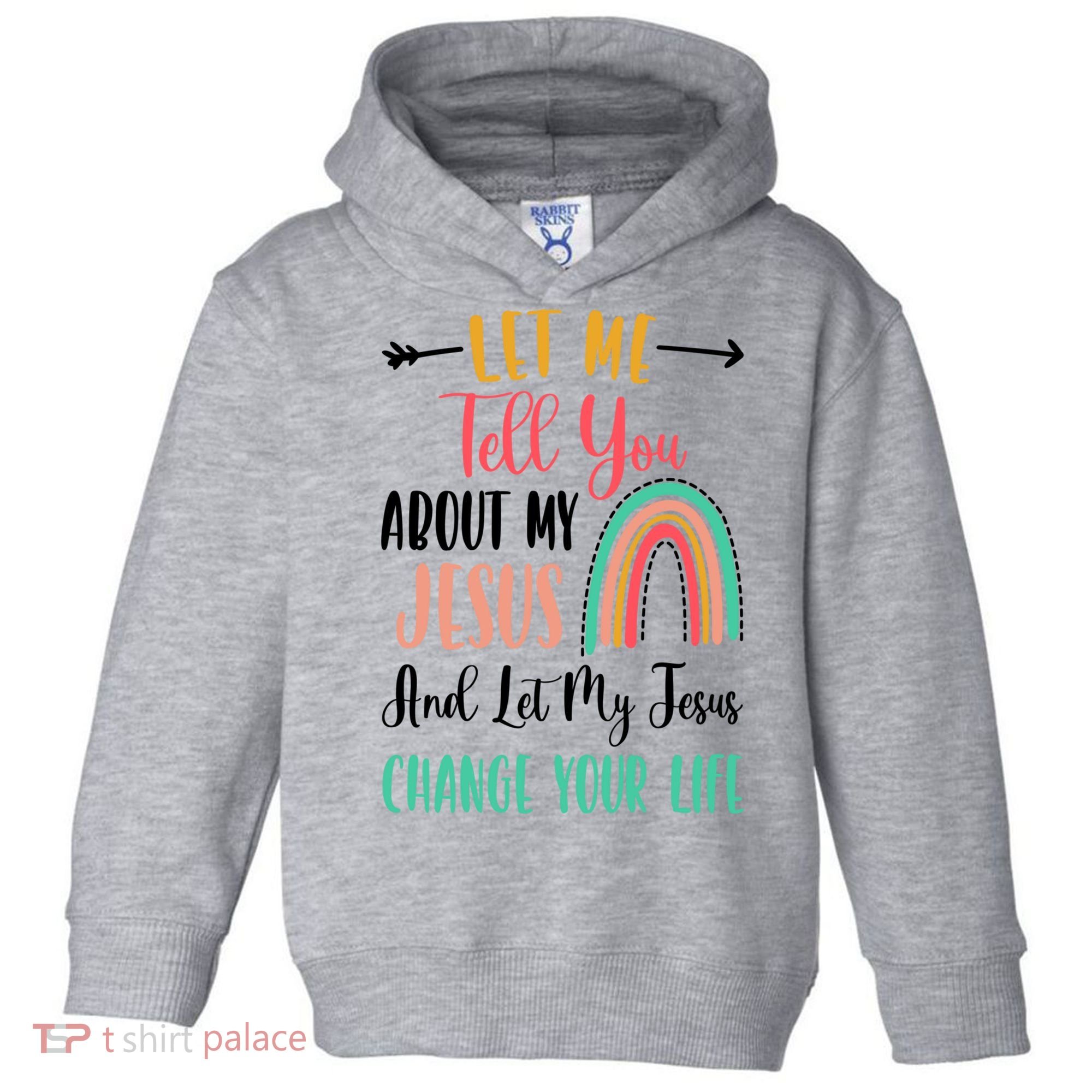 Let Me Tell You About My Jesus Rainbow Christian Toddler Hoodie