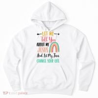 Let Me Tell You About My Jesus Rainbow Christian Hoodie thumb 0