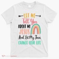 Let Me Tell You About My Jesus Rainbow Christian T-Shirt thumb 0