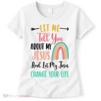 Let Me Tell You About My Jesus Rainbow Christian Women's T-Shirt thumb 0