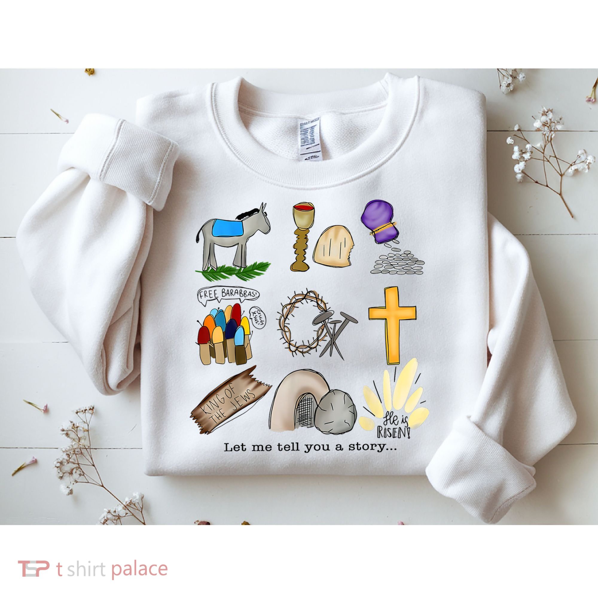 Let Me Tell You A Story He Is Risen Jesus Easter Christian  Sweatshirt