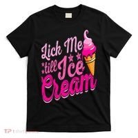 Lick Me Till Ice Cream Funny Ice Cream Lover Adult Humor T-Shirt thumb 0