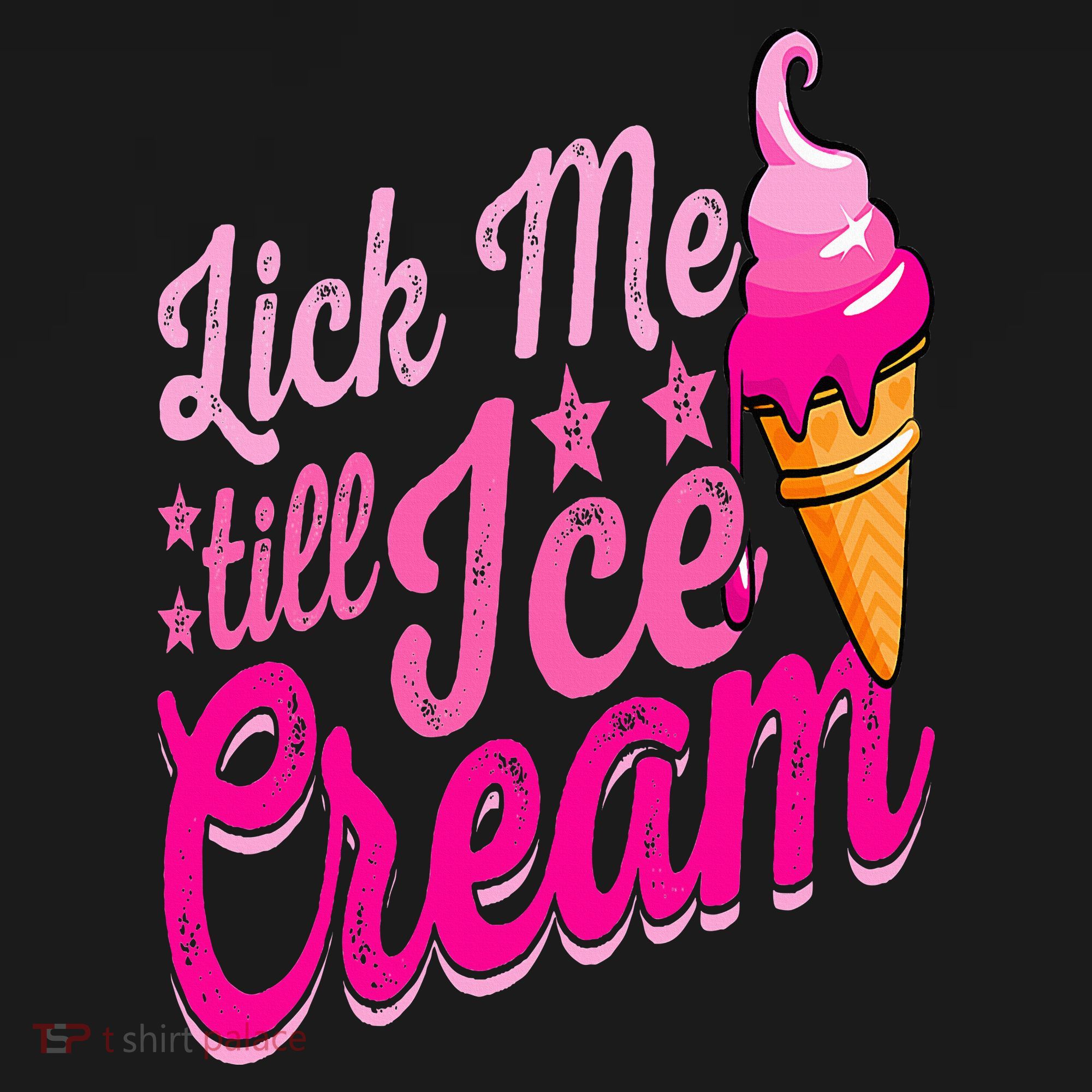 Lick Me Till Ice Cream Funny Ice Cream Lover Adult Humor T-Shirt