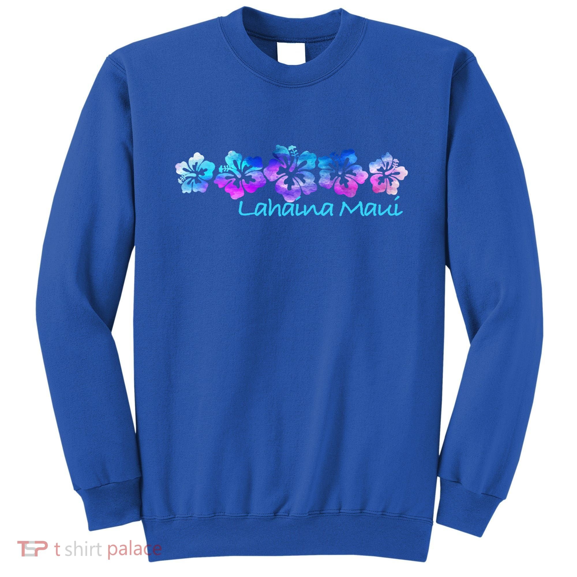 Lahaina Maui Tropical Flower Great Giftgiftvacation Beach Gift Sweatshirt