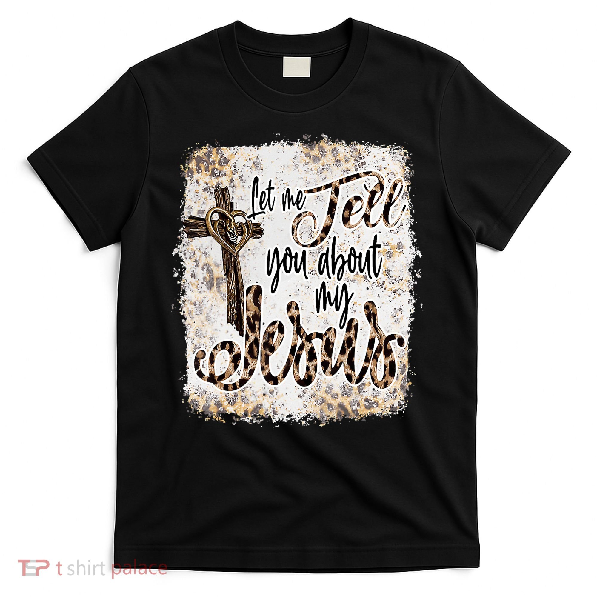Let Me Tell You About My Jesus Leopard Bleached Bible T-Shirt