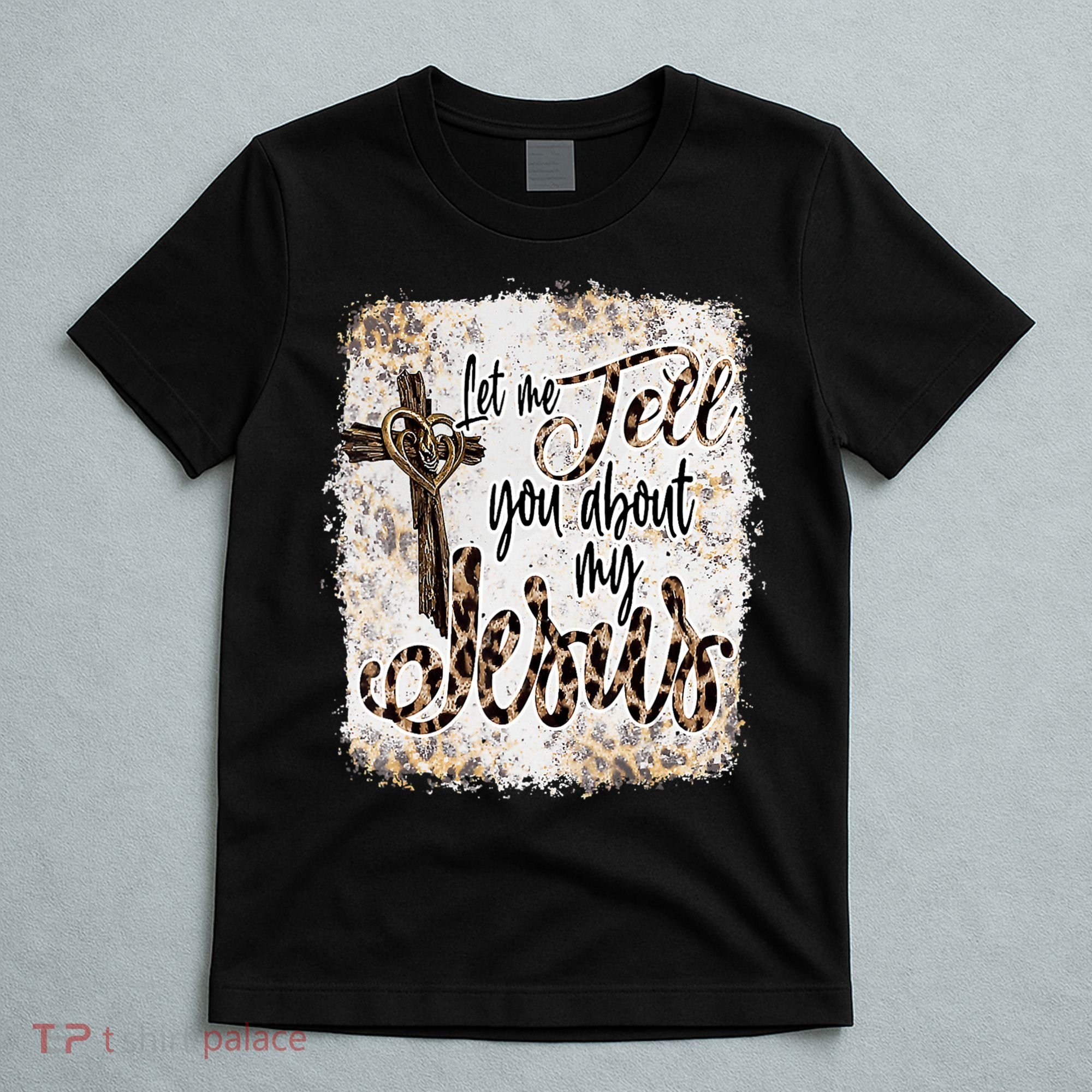 Let Me Tell You About My Jesus Leopard Bleached Bible T-Shirt