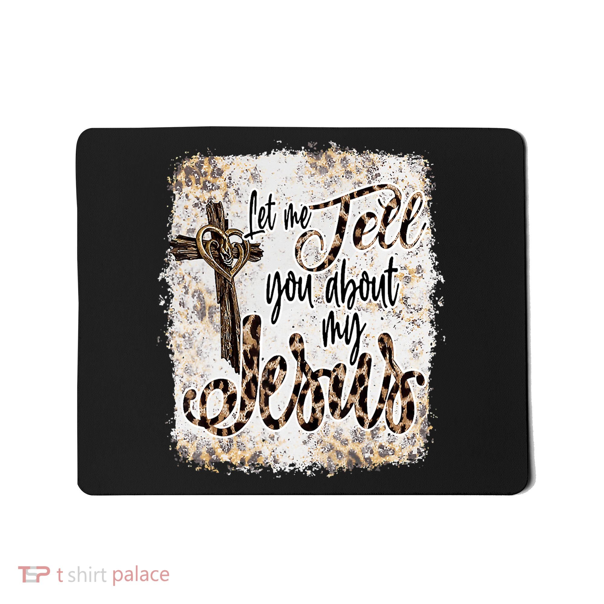 Let Me Tell You About My Jesus Leopard Bleached Bible Mousepad