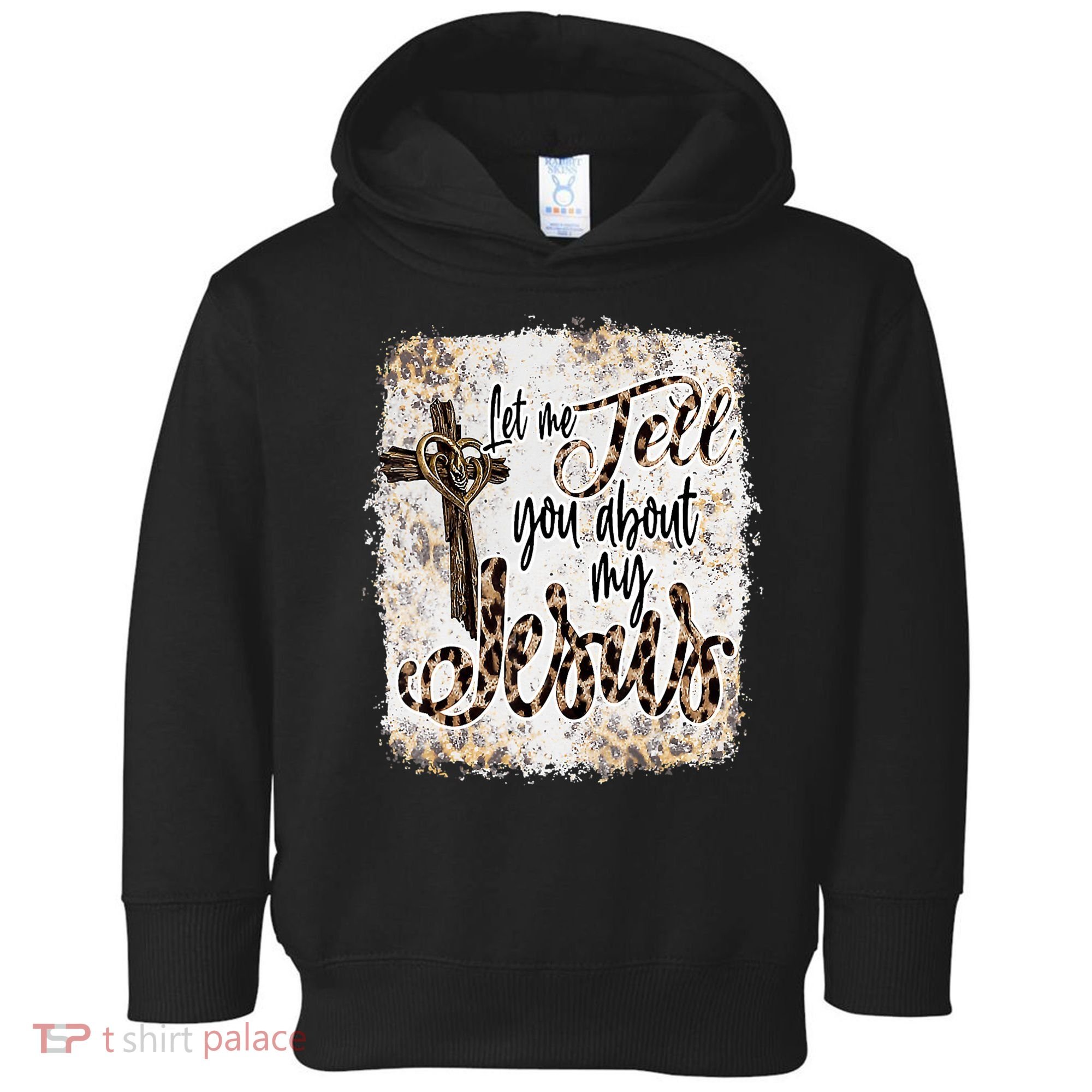 Let Me Tell You About My Jesus Leopard Bleached Bible Toddler Hoodie