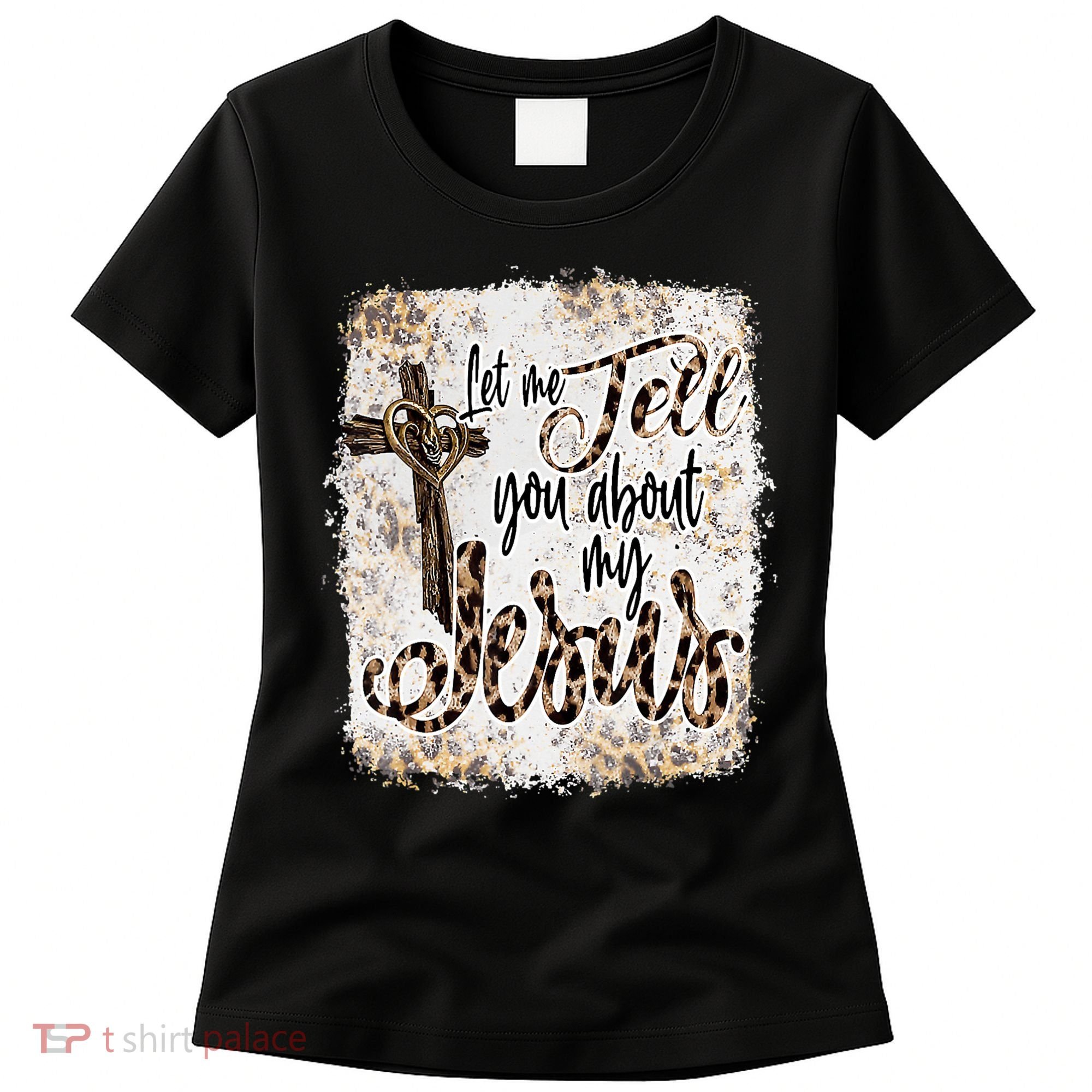 Let Me Tell You About My Jesus Leopard Bleached Bible Women's T-Shirt