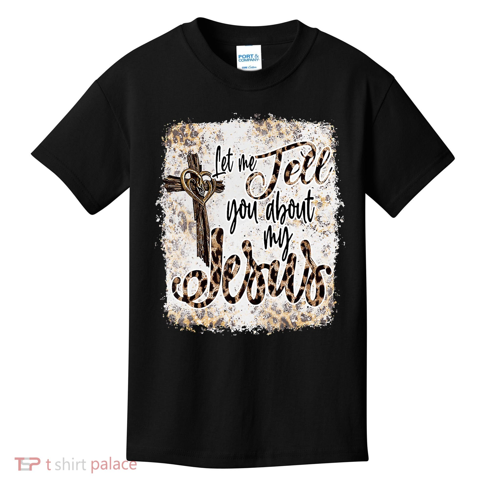 Let Me Tell You About My Jesus Leopard Bleached Bible Kids T-Shirt