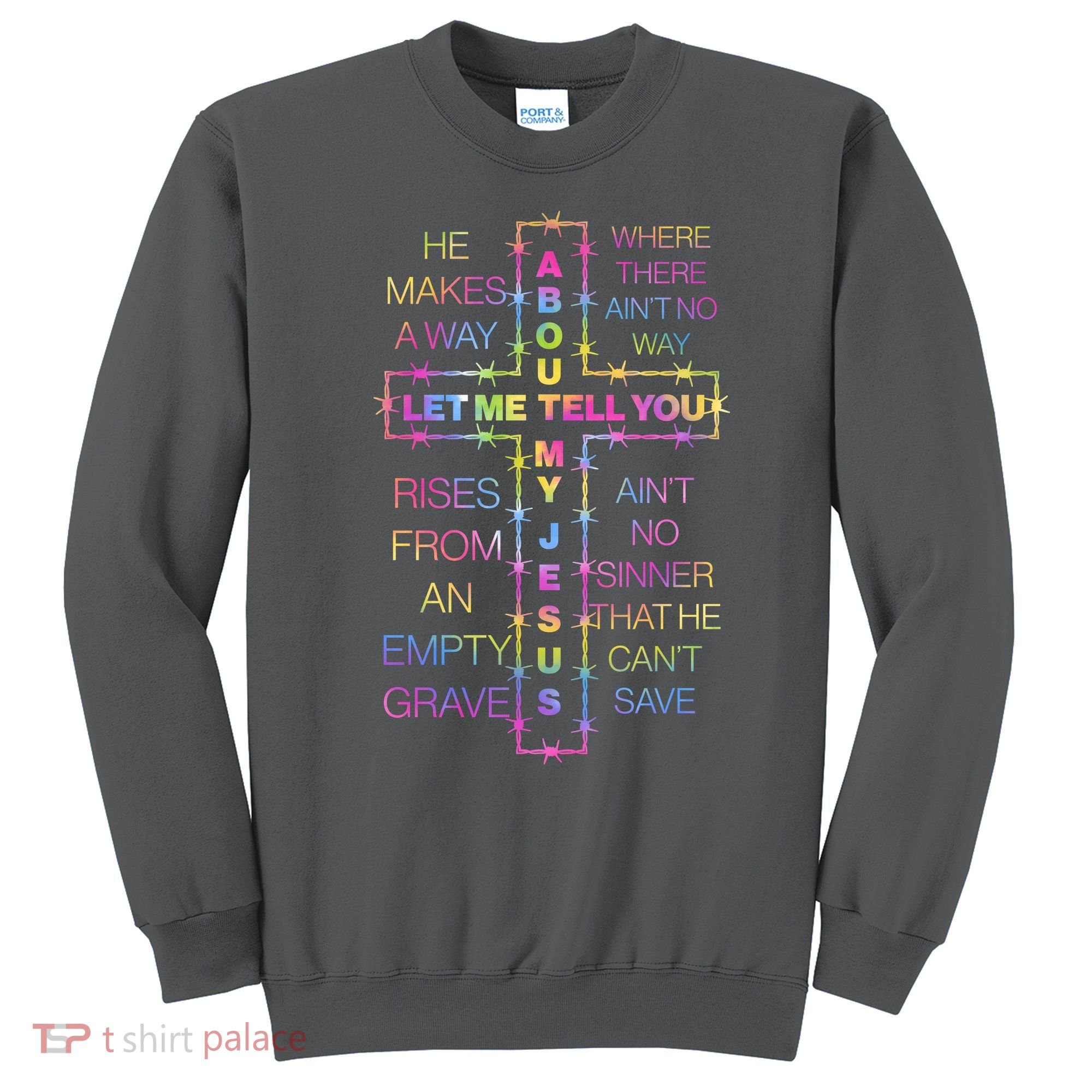 Let Me Tell You About My Jesus Sweatshirt