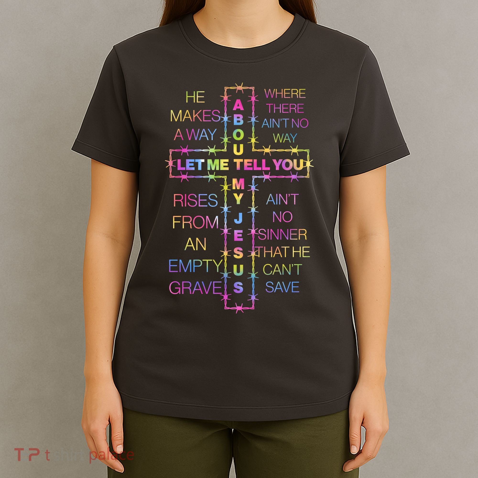 Let Me Tell You About My Jesus T-Shirt