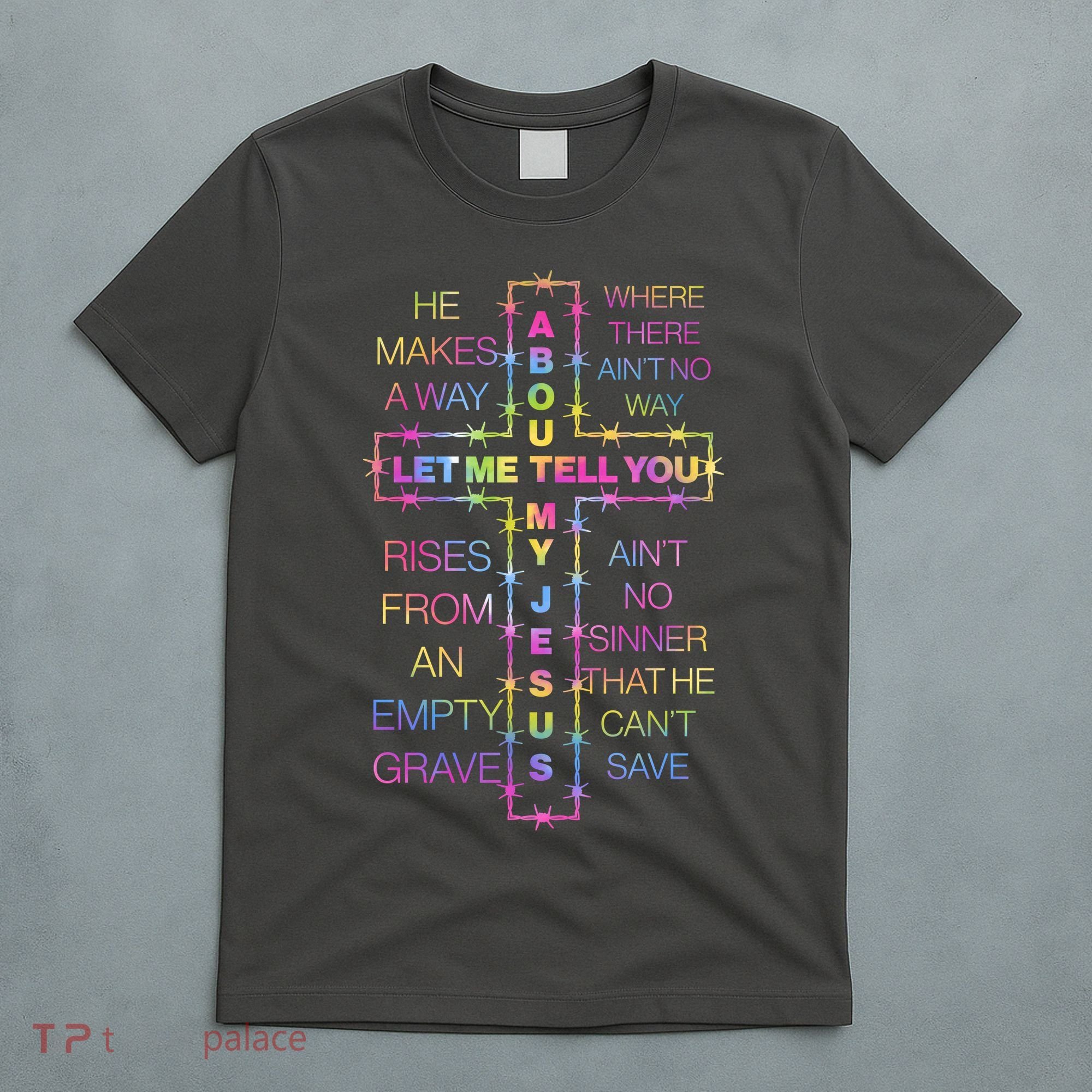 Let Me Tell You About My Jesus T-Shirt